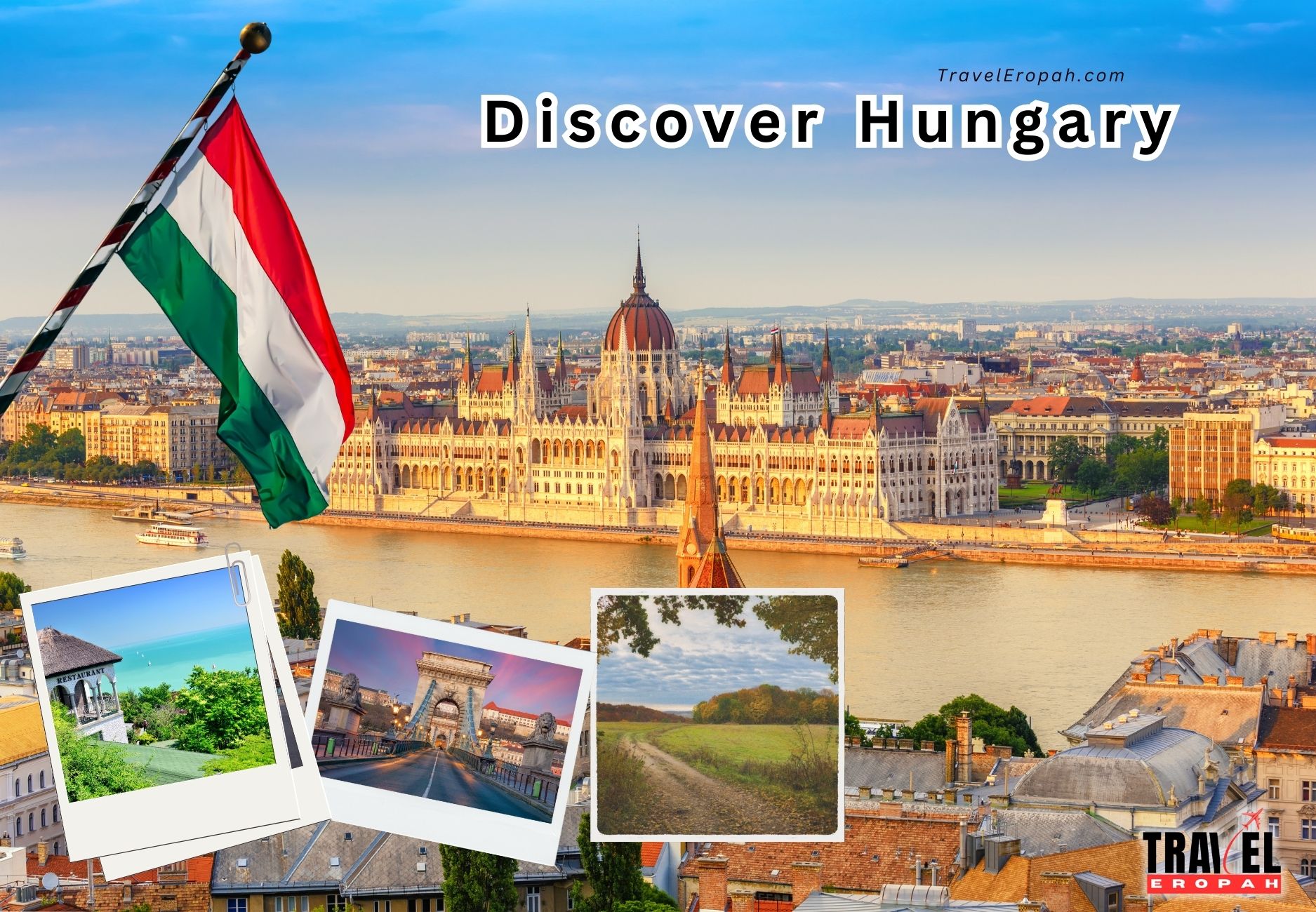 Discover Hungary: 10 Reasons Why Hungary Should be in Your Europe Top Travel Destination!